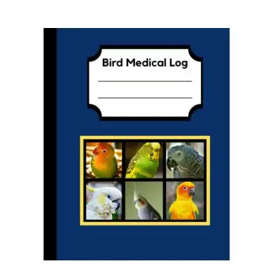 Pet Bird Medical Log Book: for responsible pet owners to keep track of medications, medical records, veterinary visits, and pet sitter instructions